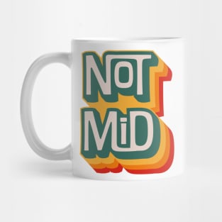Not Mid Mug
